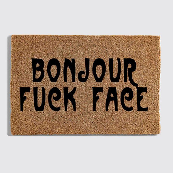 bonjour fuck face