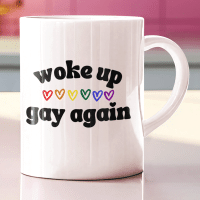 woke up gay again funny mug