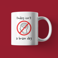 Today Isn't a Brain Day mug