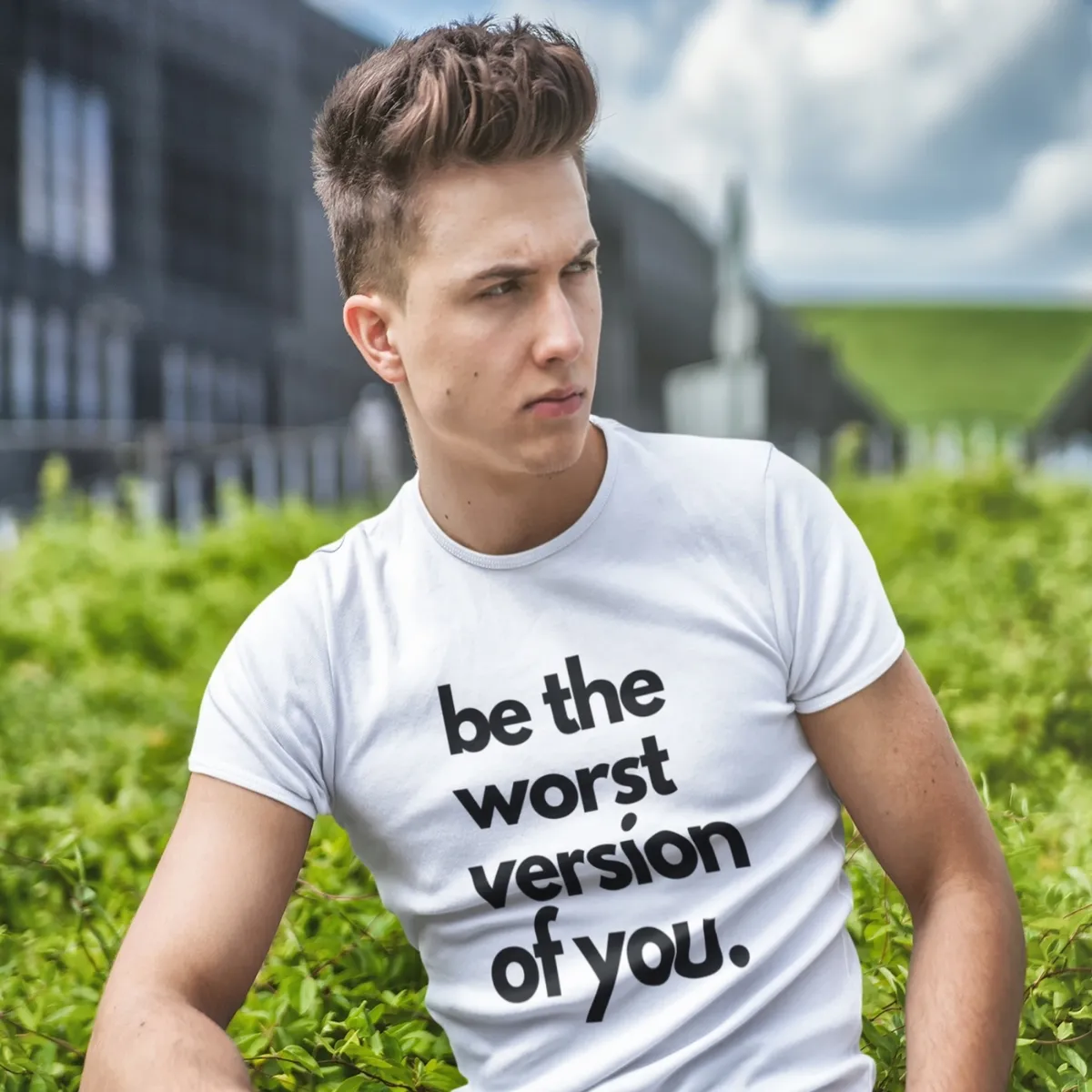 be the worst version of you