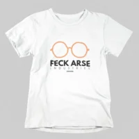 feck arse ind white feck arse industries tshirt