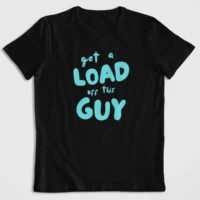 get a load black Get A Load Off This Guy