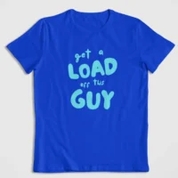 get a load royal Get A Load Off This Guy