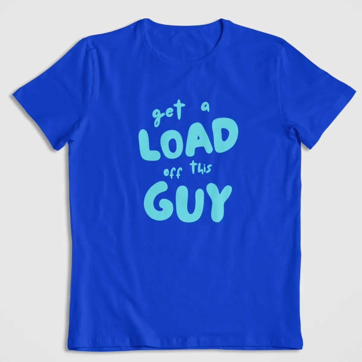 get a load royal Get A Load Off This Guy