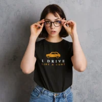 i drive like a cunt black 4 i drive like a cunt tshirt