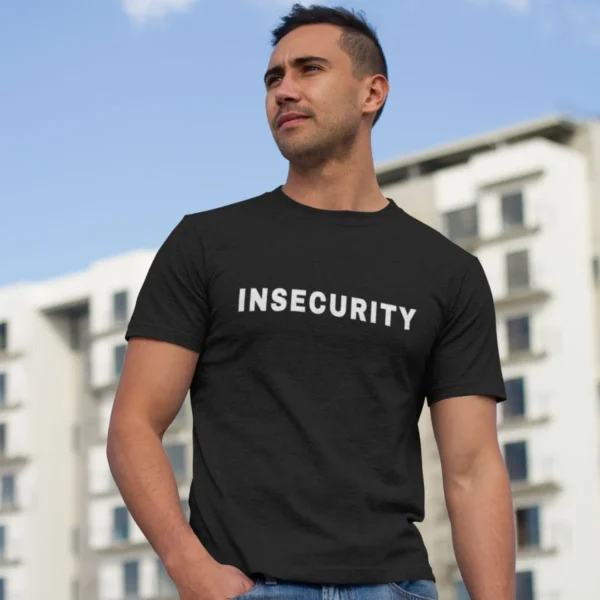 insecurity 1 insecurity tshirt