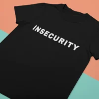 insecurity 3 insecurity tshirt
