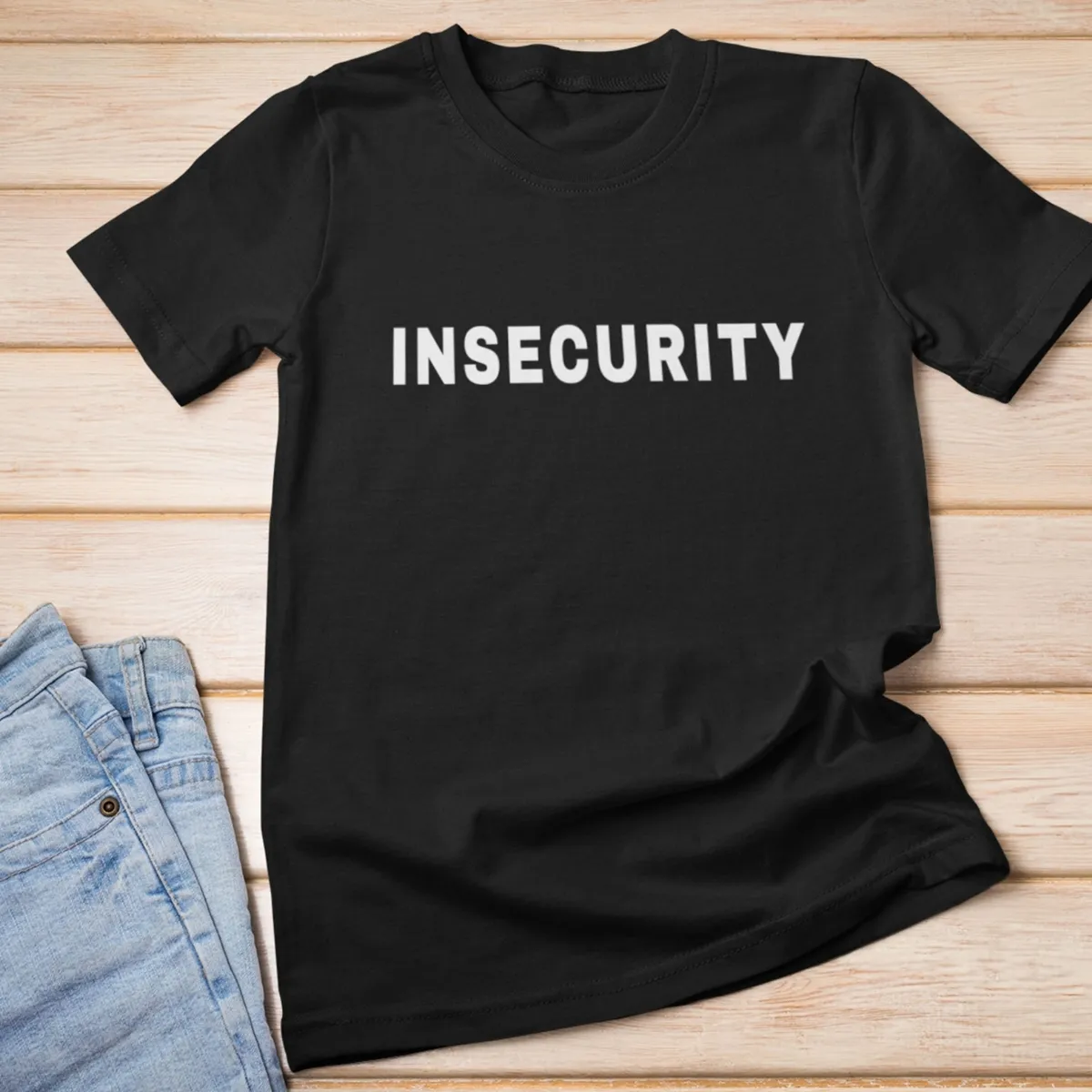 insecurity 5 insecurity tshirt