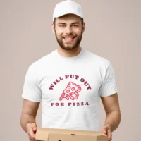 put out for pizza 2 put out for pizza tshirt