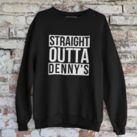 so dennys sweat black 2 straight outta dennys sweatshirt