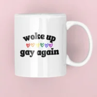 woke up gay again mug 3 woke up gay again mug
